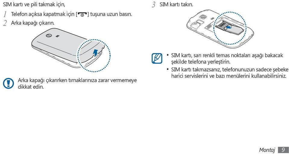 Arka kapağı çıkarırken tırnaklarınıza zarar vermemeye dikkat edin.