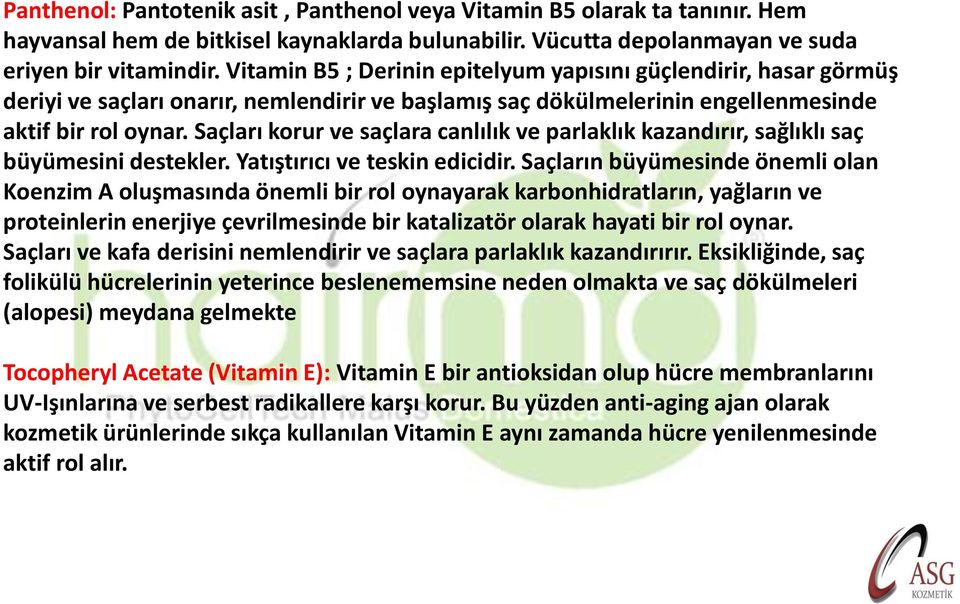 Saçları korur ve saçlara canlılık ve parlaklık kazandırır, sağlıklı saç büyümesini destekler. Yatıştırıcı ve teskin edicidir.