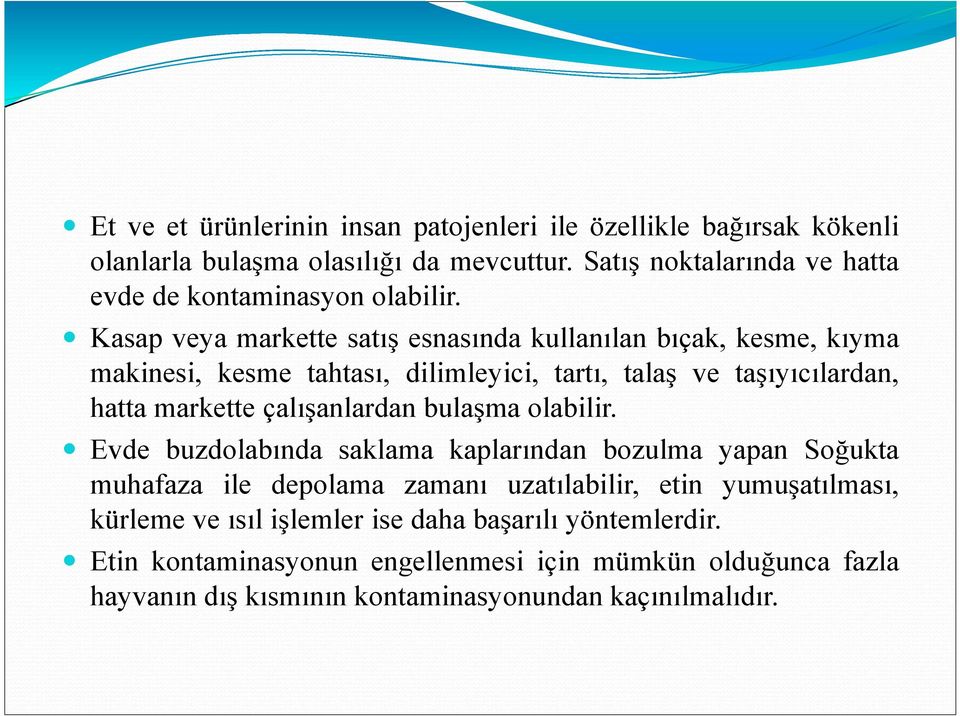 Kasap veya markette satış esnasında kullanılan bıçak, kesme, kıyma makinesi, kesme tahtası, dilimleyici, tartı, talaş ve taşıyıcılardan, hatta markette