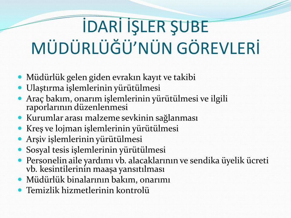 lojman işlemlerinin yürütülmesi Arşiv işlemlerinin yürütülmesi Sosyal tesis işlemlerinin yürütülmesi Personelin aile yardımı vb.