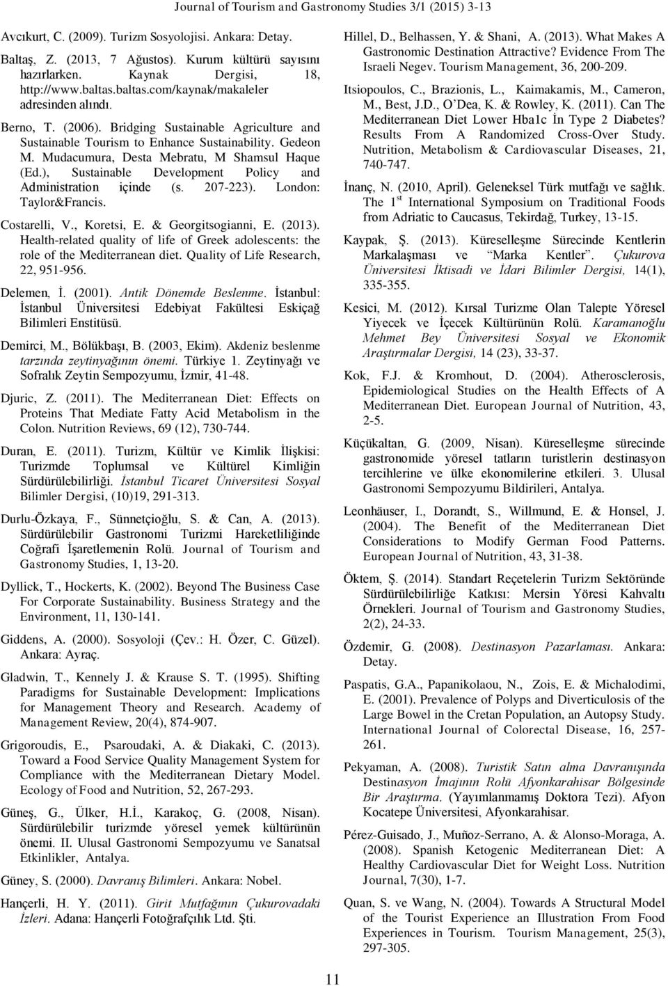 ), Sustainable Development Policy and Administration içinde (s. 207-223). London: Taylor&Francis. Costarelli, V., Koretsi, E. & Georgitsogianni, E. (2013).