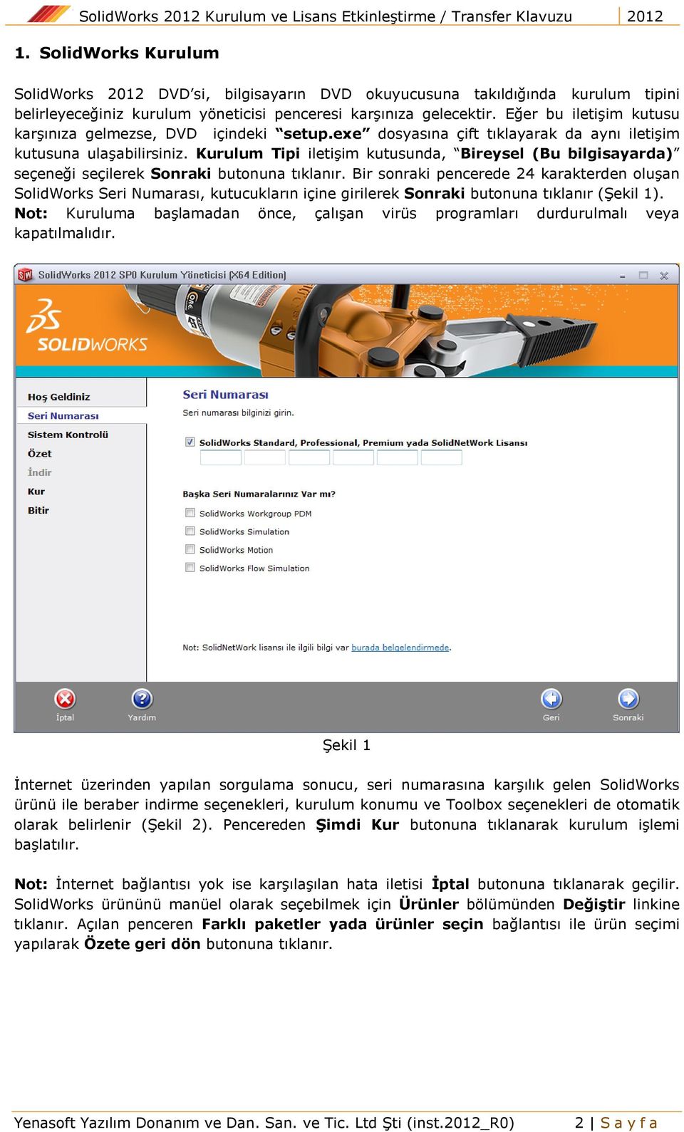 Kurulum Tipi iletişim kutusunda, Bireysel (Bu bilgisayarda) seçeneği seçilerek Sonraki butonuna tıklanır.