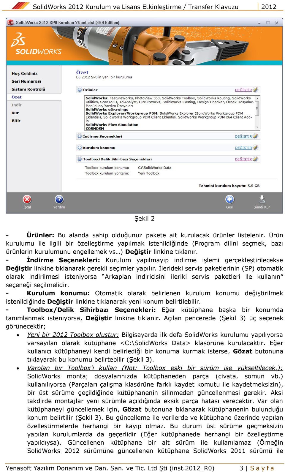 - İndirme Seçenekleri: Kurulum yapılmayıp indirme işlemi gerçekleştirilecekse Değiştir linkine tıklanarak gerekli seçimler yapılır.