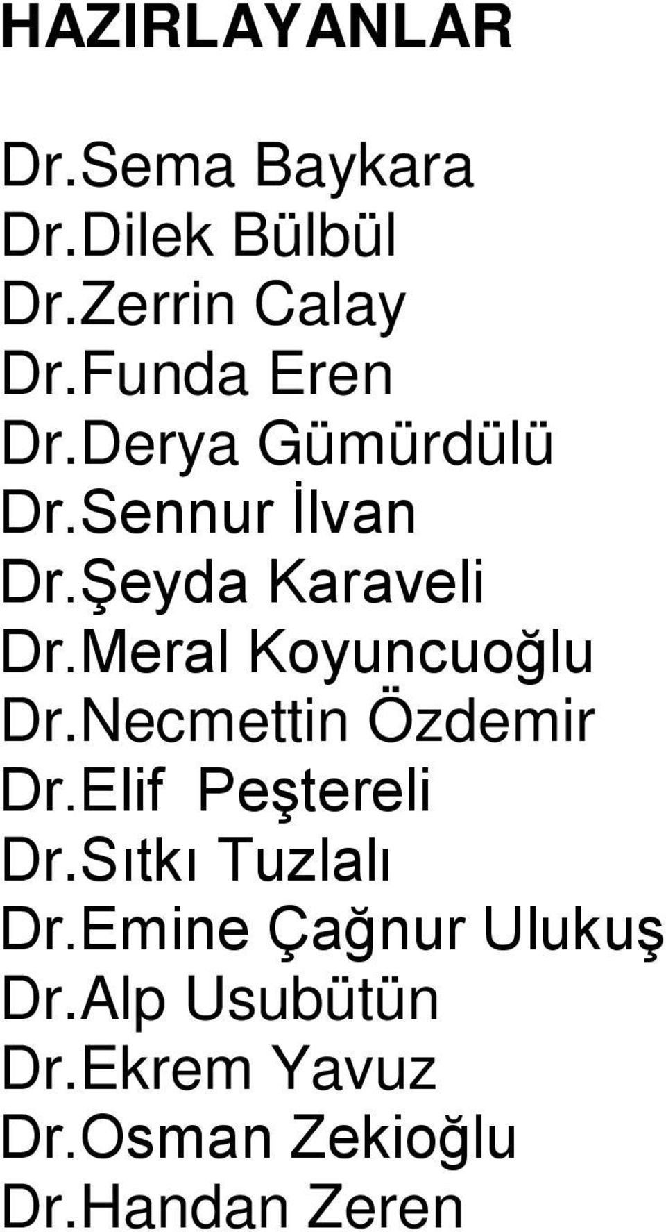 Meral Koyuncuoğlu Dr.Necmettin Özdemir Dr.Elif Peştereli Dr.