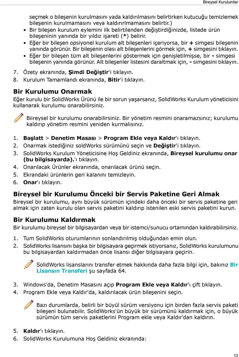 Eğer bir bileşen opsiyonel kurulum alt bileşenleri içeriyorsa, bir + simgesi bileşenin yanında görünür. Bir bileşenin olası alt bileşenlerini görmek için, + simgesini tıklayın.