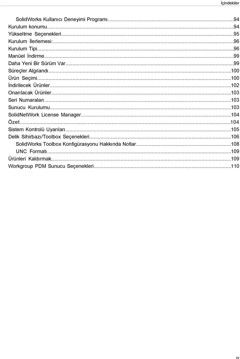 ..103 Seri Numaraları...103 Sunucu Kurulumu...103 SolidNetWork License Manager...104 Özet...104 Sistem Kontrolü Uyarıları.