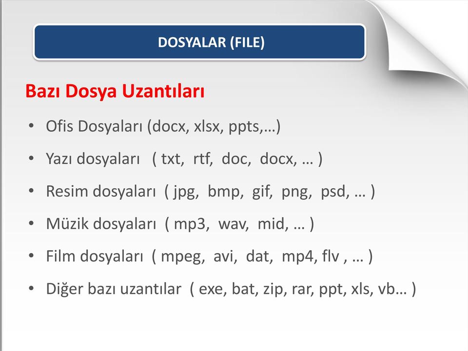 png, psd, ) Müzik dosyaları ( mp3, wav, mid, ) Film dosyaları ( mpeg,