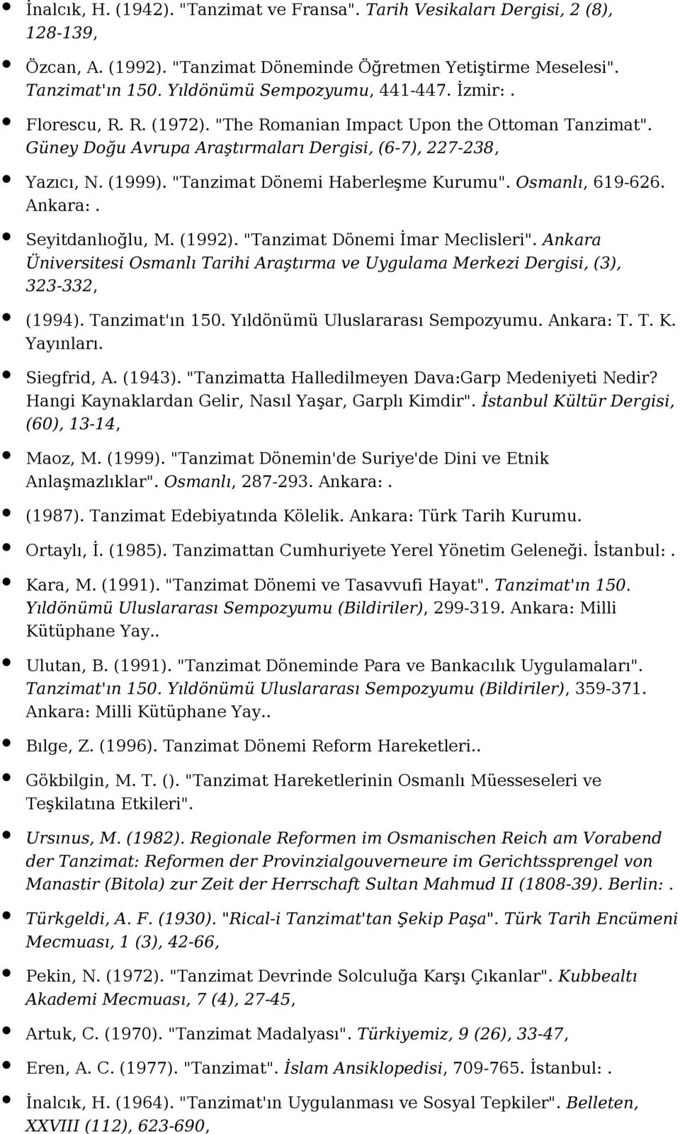 Osmanlı, 619-626. Ankara:. Seyitdanlıoğlu, M. (1992). "Tanzimat Dönemi İmar Meclisleri". Ankara Üniversitesi Osmanlı Tarihi Araştırma ve Uygulama Merkezi Dergisi, (3), 323-332, (1994).