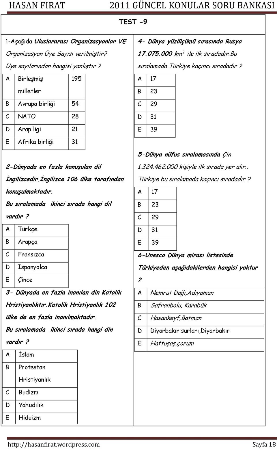 irleşmiş 195 17 milletler 23 vrupa birliği 54 NTO 28 rap ligi 21 29 31 39 frika birliği 31 5-ünya nüfus sıralamasında Çin 2-ünyada en fazla konuģulan dil Ġngilizcedir.