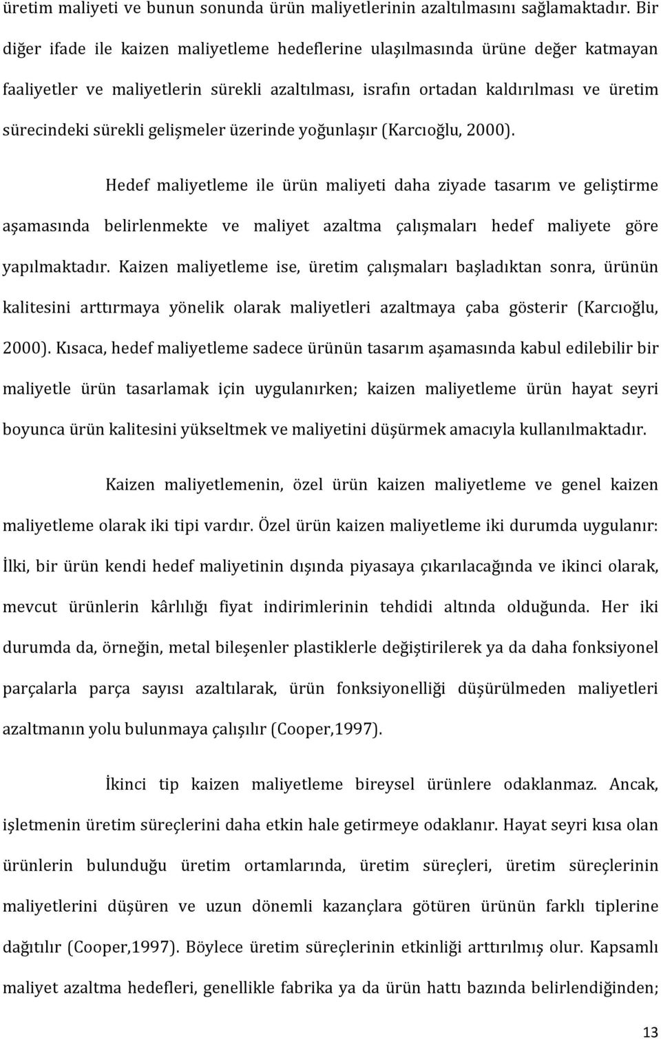 gelişmeler üzerinde yoğunlaşır (Karcıoğlu, 2000).