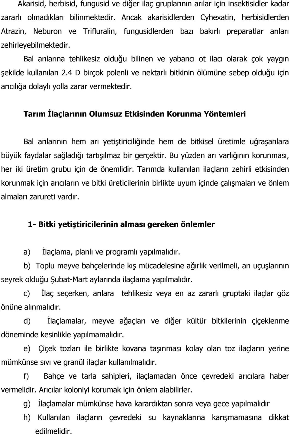 Bal arılarına tehlikesiz olduğu bilinen ve yabancı ot ilacı olarak çok yaygın şekilde kullanılan 2.