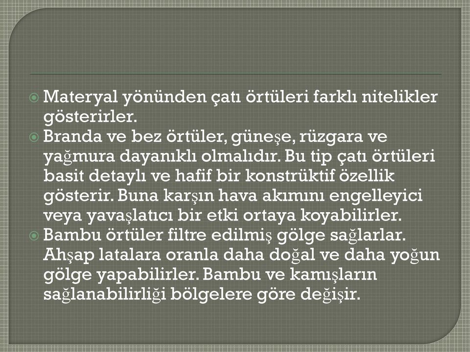 Bu tip çatı örtüleri basit detaylı ve hafif bir konstrüktif özellik gösterir.