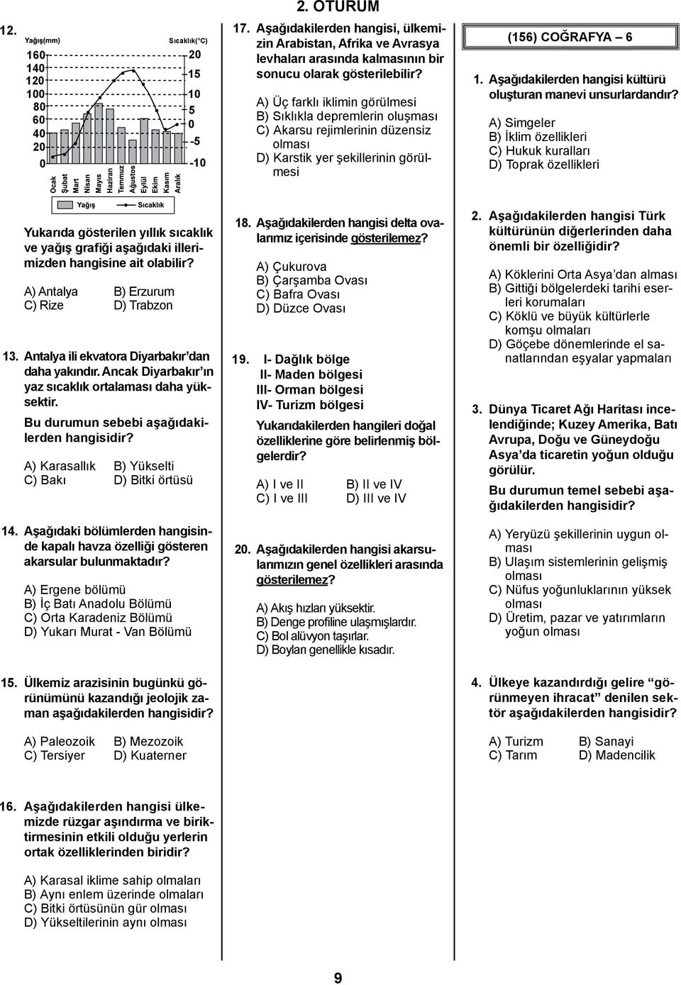 Aşağıdakilerden hangisi kültürü oluşturan manevi unsurlardandır?