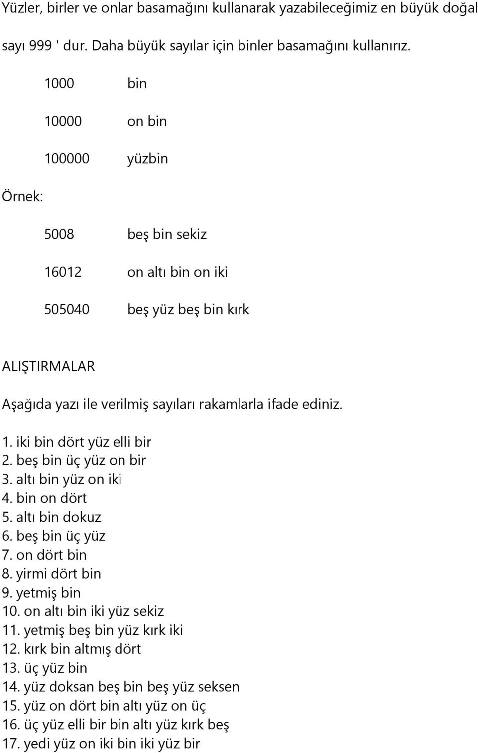 beş bin üç yüz on bir 3. altı bin yüz on iki 4. bin on dört 5. altı bin dokuz 6. beş bin üç yüz 7. on dört bin 8. yirmi dört bin 9. yetmiş bin 10. on altı bin iki yüz sekiz 11.