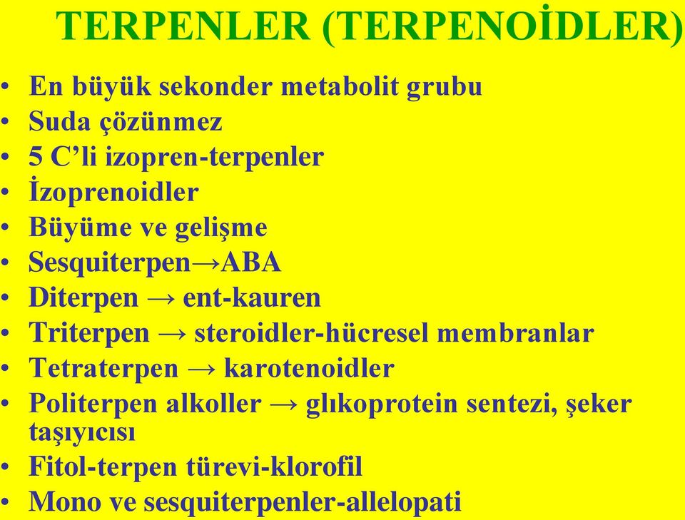 Triterpen steroidler-hücresel membranlar Tetraterpen karotenoidler Politerpen alkoller