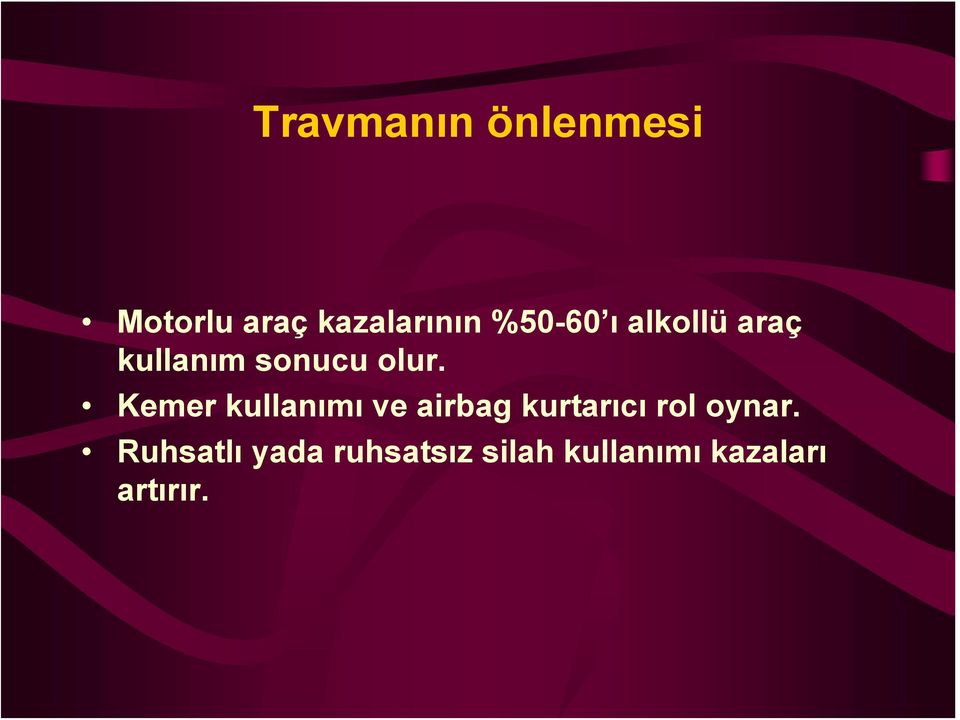 Kemer kullanımı ve airbag kurtarıcı rol oynar.