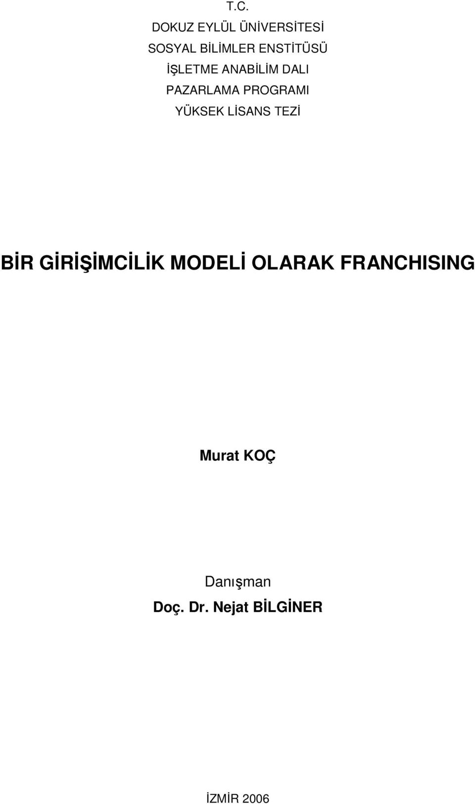 YÜKSEK LİSANS TEZİ BİR GİRİŞİMCİLİK MODELİ OLARAK