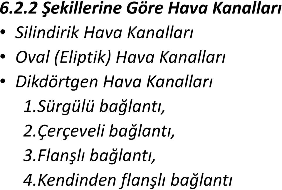 Dikdörtgen Hava Kanalları 1.Sürgülü bağlantı, 2.