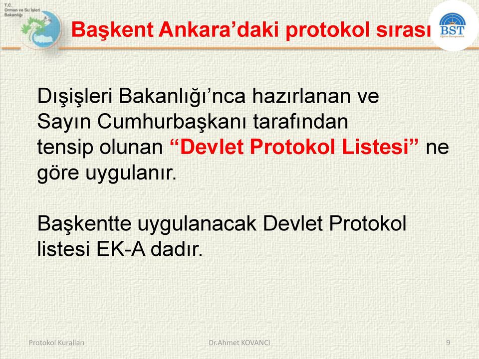 olunan Devlet Protokol Listesi ne göre uygulanır.