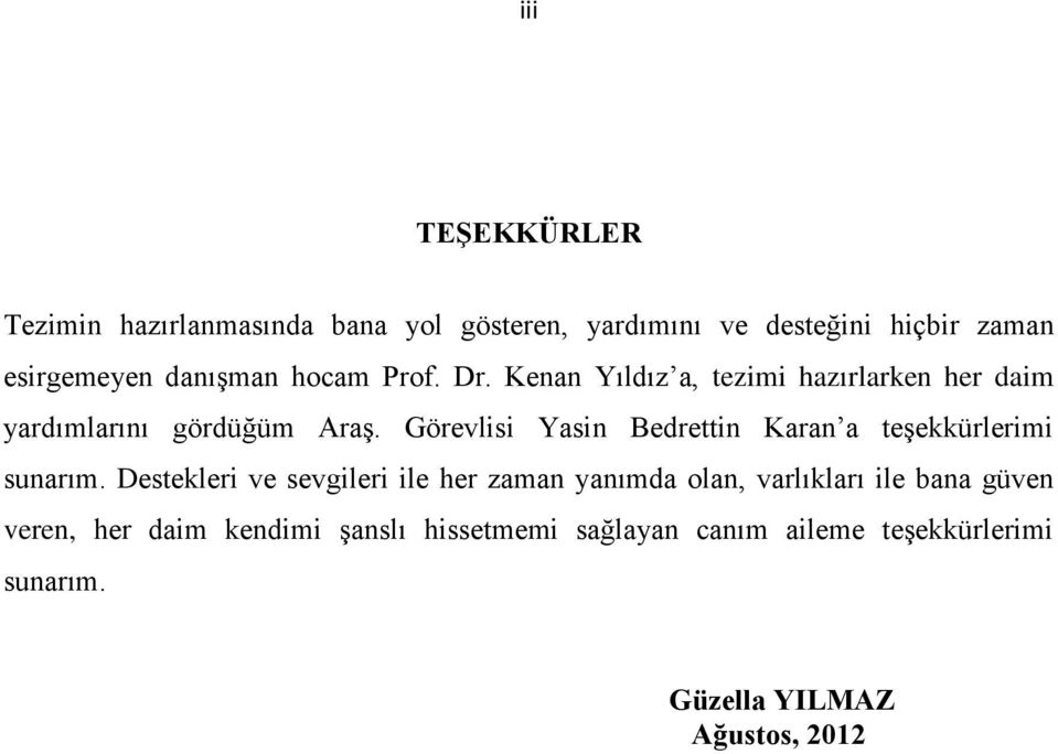 Görevlisi Yasin Bedrettin Karan a teşekkürlerimi sunarım.