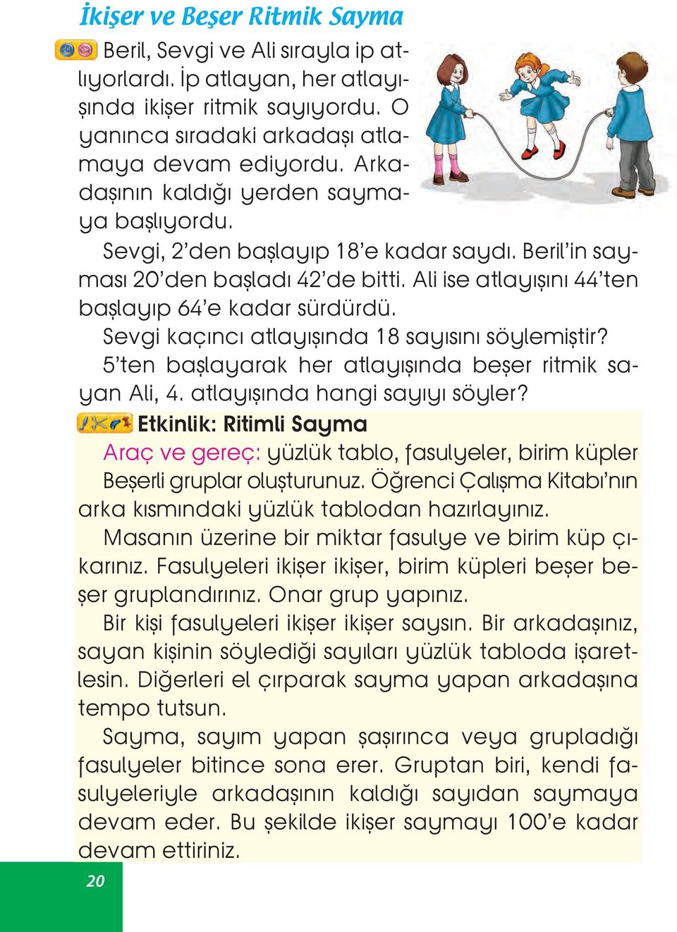 Sevgi kaçıncı atlayışında 18 sayısını söylemiştir? 5 ten başlayarak her atlayışında beşer ritmik sayan Ali, 4. atlayışında hangi sayıyı söyler?