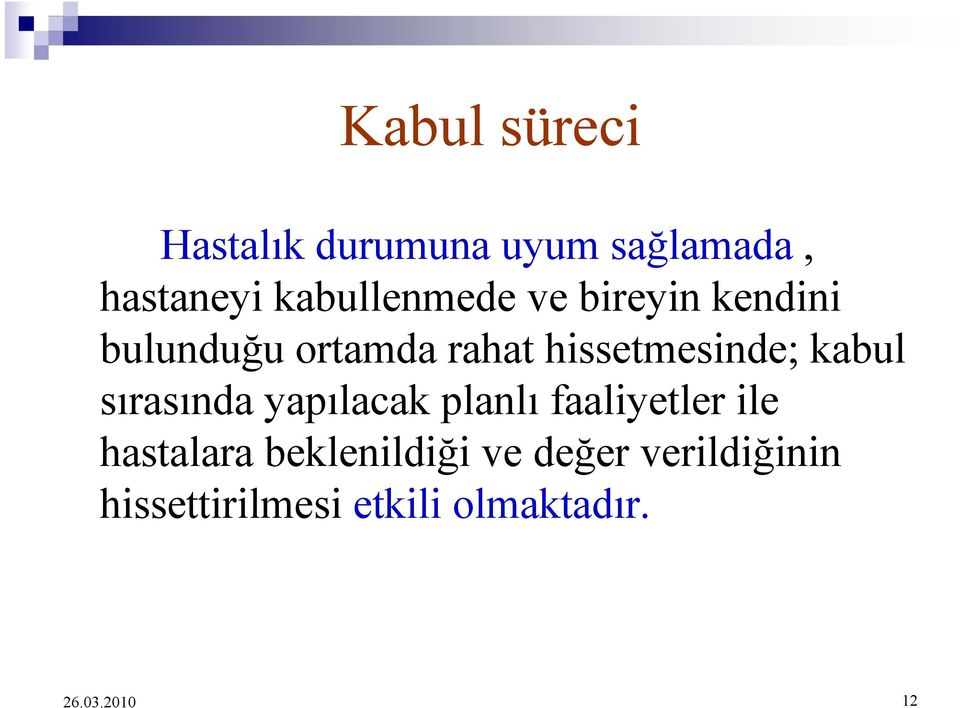 hissetmesinde; kabul sırasında yapılacak planlı faaliyetler ile