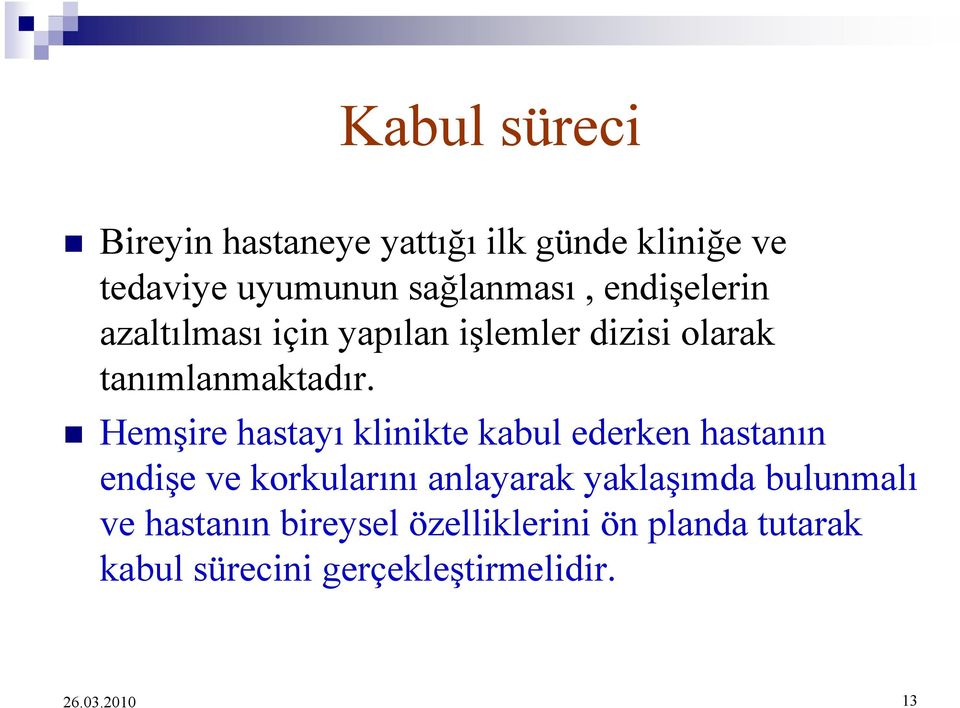 Hemşire hastayı klinikte kabul ederken hastanın endişe ve korkularını anlayarak