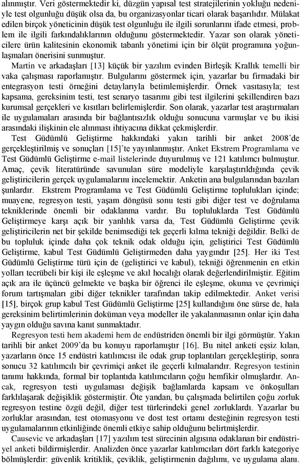 Yazar son olarak yöneticilere ürün kalitesinin ekonomik tabanlı yönetimi için bir ölçüt programına yoğunlaşmaları önerisini sunmuştur.