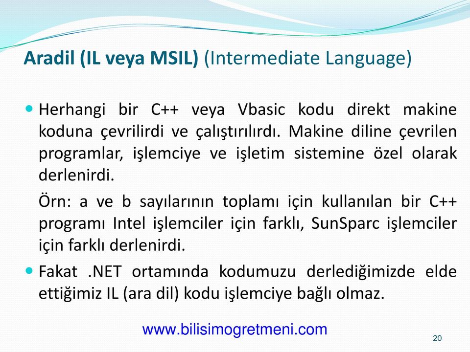 Örn: a ve b sayılarının toplamı için kullanılan bir C++ programı Intel işlemciler için farklı, SunSparc işlemciler