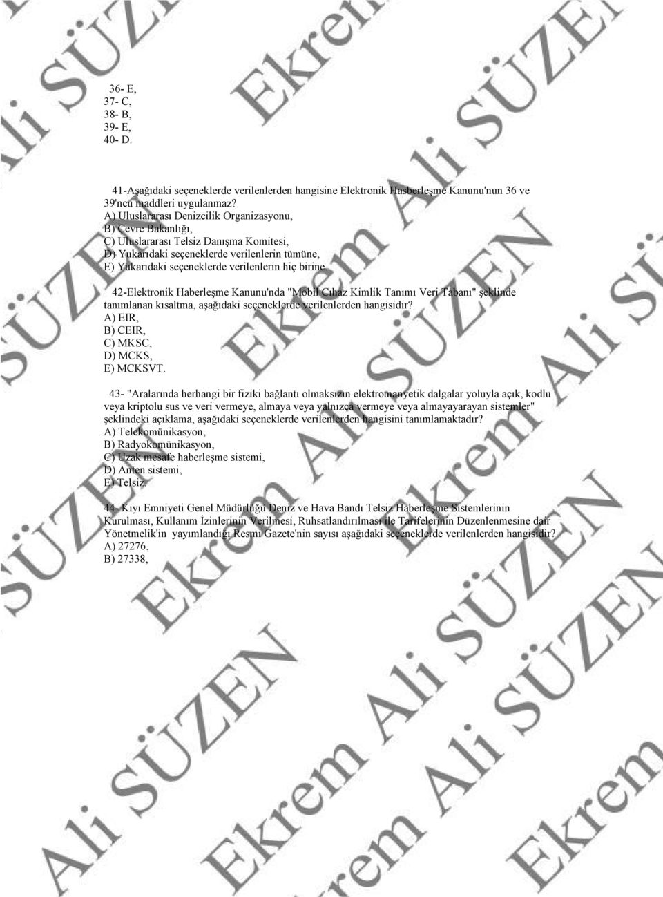 birine. 42-Elektronik Haberleşme Kanunu'nda "Mobil Cıhaz Kimlik Tanımı Veri Tabanı" şeklinde tanımlanan kısaltma, aşağıdaki seçeneklerde verilenlerden hangisidir?