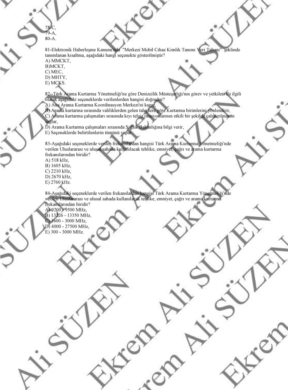 82--Türk Arama Kurtarma Yönetmeliği'ne göre Denizcilik Müsteşarlığı'nın görev ve yetkileri ile ilgili olarak aşağıdaki seçeneklerde verilenlerden hangisi doğrudur?