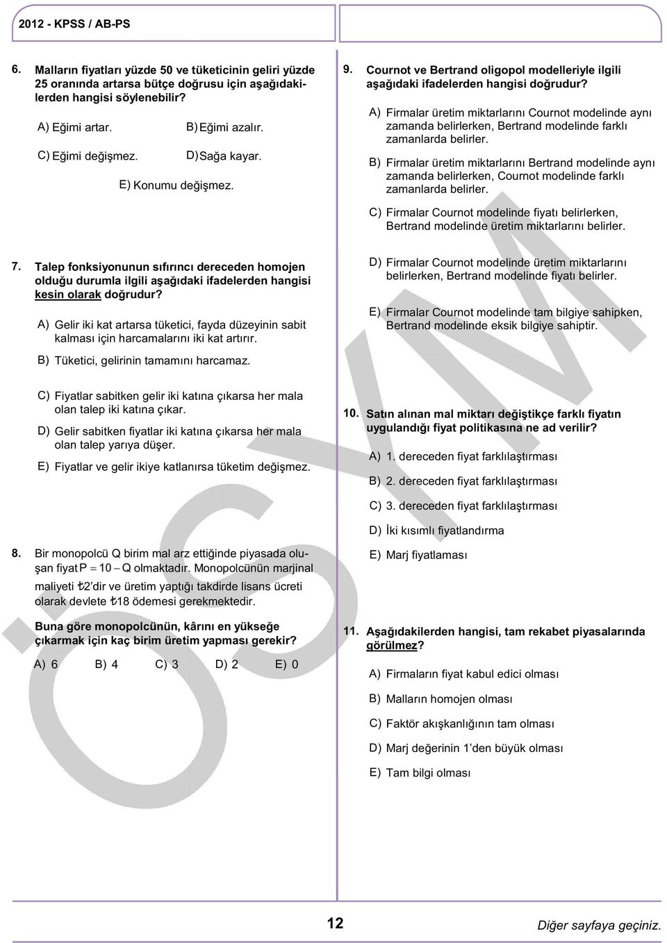 Firmalar üretim miktarlarını Cournot modelinde aynı zamanda belirlerken, Bertrand modelinde farklı zamanlarda belirler.