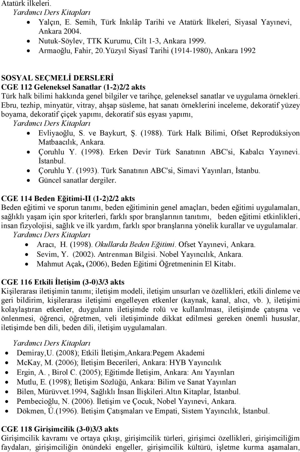 örnekleri. Ebru, tezhip, minyatür, vitray, ahşap süsleme, hat sanatı örneklerini inceleme, dekoratif yüzey boyama, dekoratif çiçek yapımı, dekoratif süs eşyası yapımı, Evliyaoğlu, S. ve Baykurt, Ş.