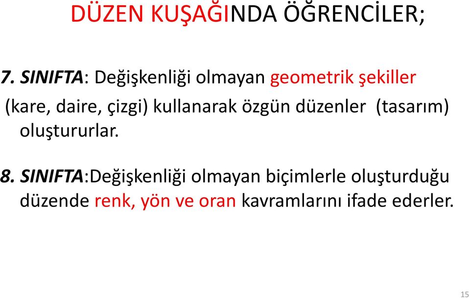 çizgi) kullanarak özgün düzenler (tasarım) oluştururlar. 8.