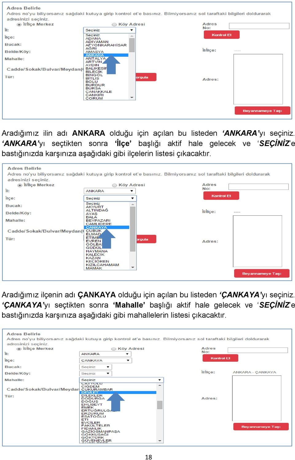 ilçelerin listesi çıkacaktır. Aradığımız ilçenin adı ÇANKAYA olduğu için açılan bu listeden ÇANKAYA yı seçiniz.