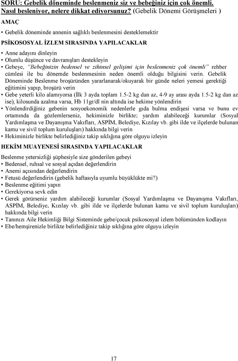 destekleyin Gebeye, Bebeğinizin bedensel ve zihinsel gelişimi için beslenmeniz çok önemli rehber cümlesi ile bu dönemde beslenmesinin neden önemli olduğu bilgisini verin.