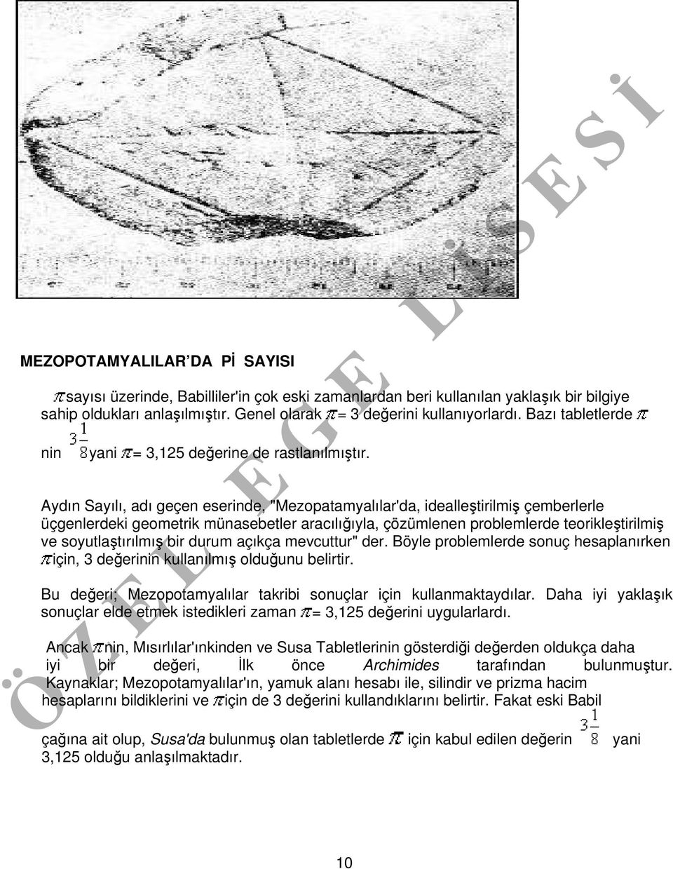 Aydın Sayılı, adı geçen eserinde, "Mezopatamyalılar'da, idealleştirilmiş çemberlerle üçgenlerdeki geometrik münasebetler aracılığıyla, çözümlenen problemlerde teorikleştirilmiş ve soyutlaştırılmış