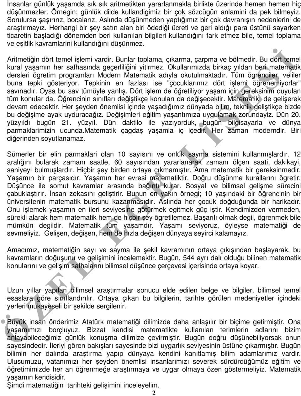 Herhangi bir şey satın alan biri ödediği ücreti ve geri aldığı para üstünü sayarken ticaretin başladığı dönemden beri kullanılan bilgileri kullandığını fark etmez bile, temel toplama ve eşitlik