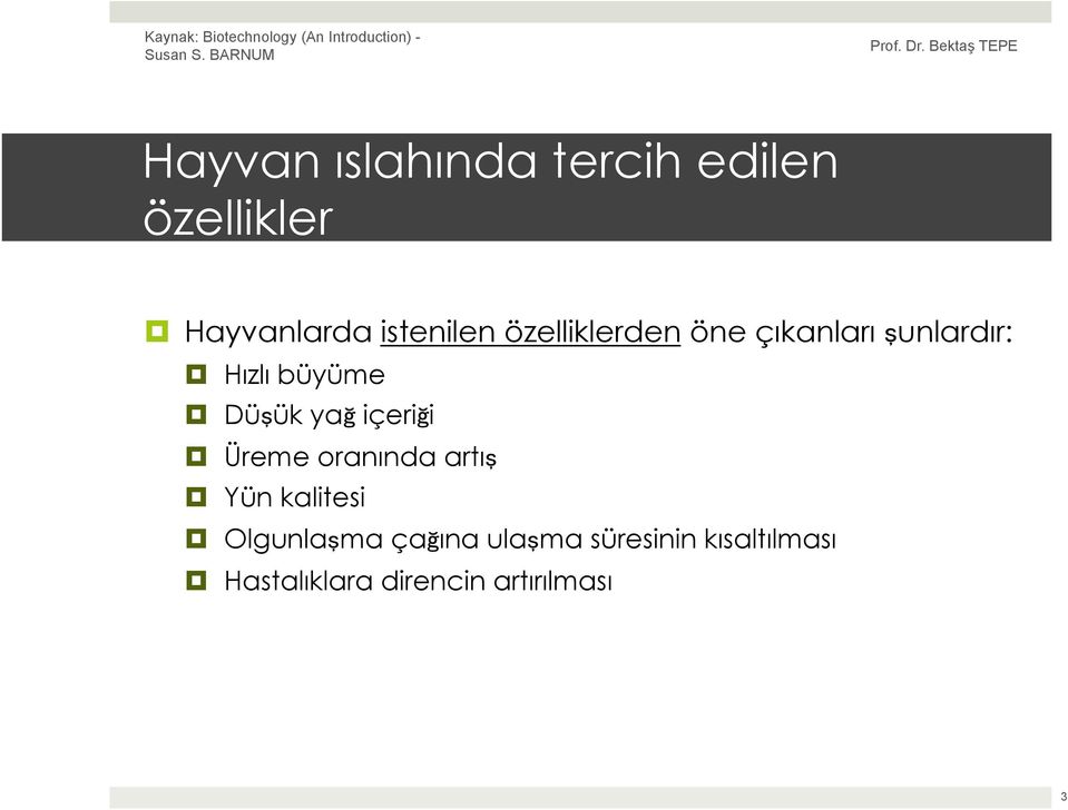 Düşük yağ içeriği Üreme oranında artış Yün kalitesi Olgunlaşma