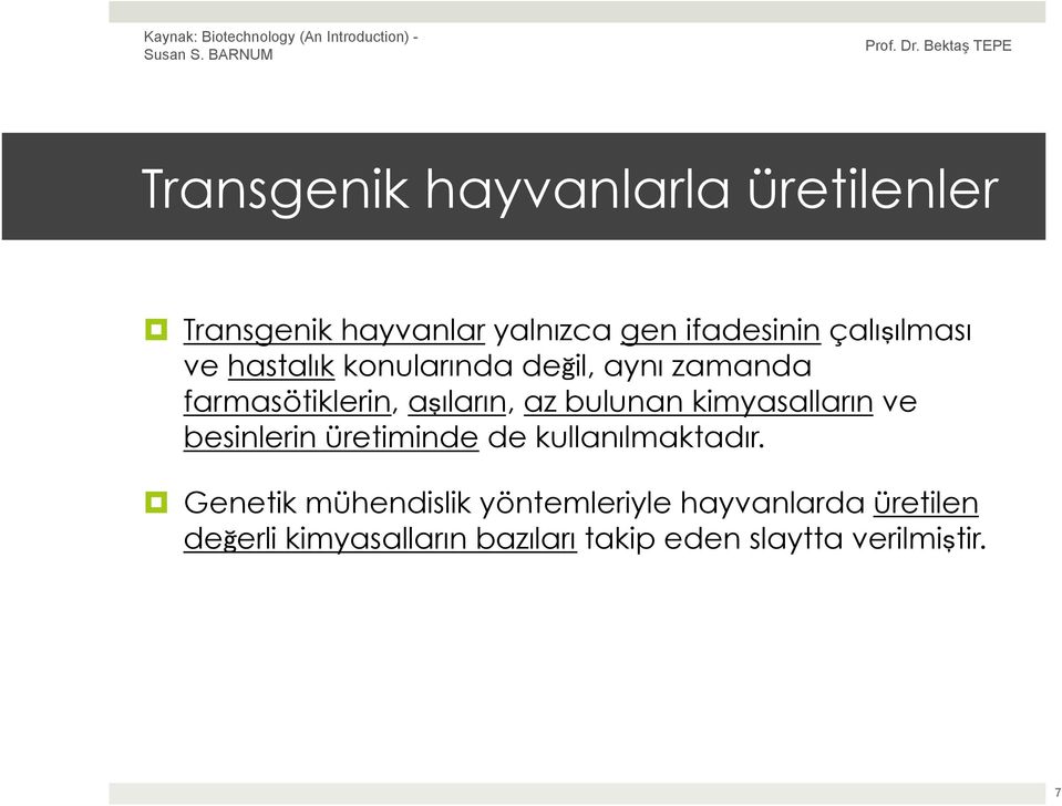 bulunan kimyasalların ve besinlerin üretiminde de kullanılmaktadır.