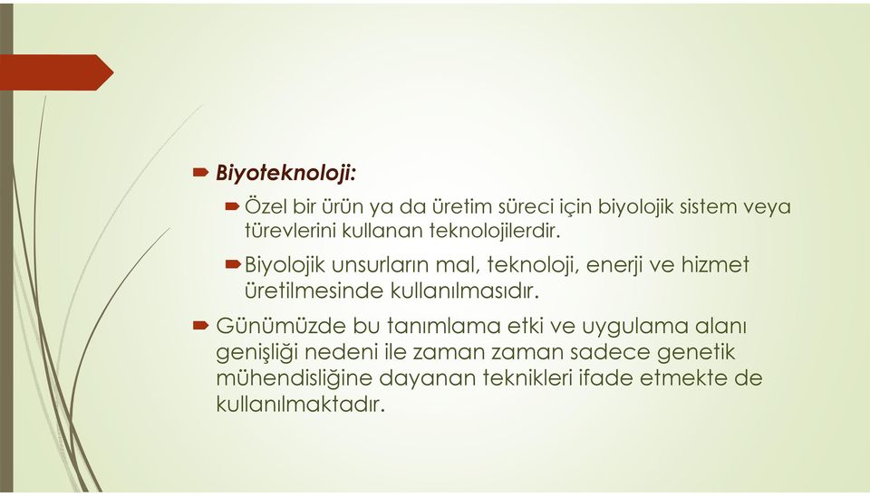 Biyolojik unsurların mal, teknoloji, enerji ve hizmet üretilmesinde kullanılmasıdır.