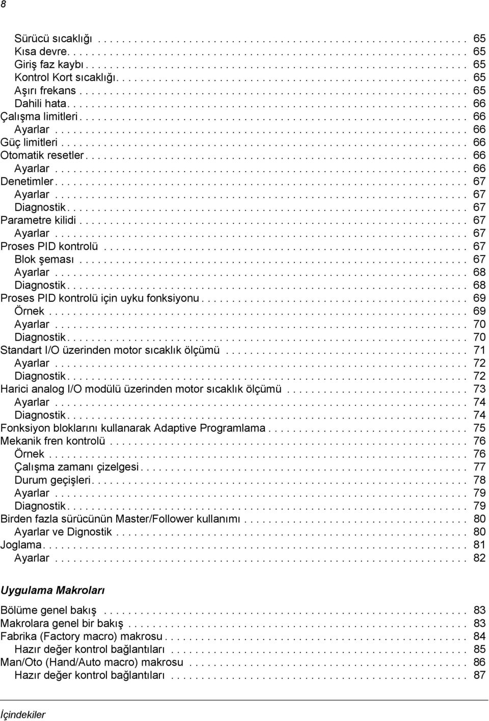 ................................................................. 66 Çalışma limitleri................................................................ 66 Ayarlar.................................................................... 66 Güç limitleri.