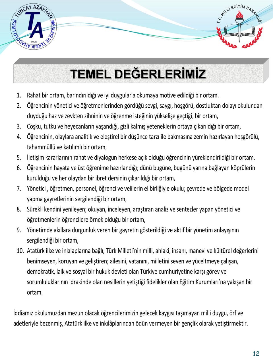 Coşku, tutku ve heyecanların yaşandığı, gizli kalmış yeteneklerin ortaya çıkarıldığı bir ortam, 4.