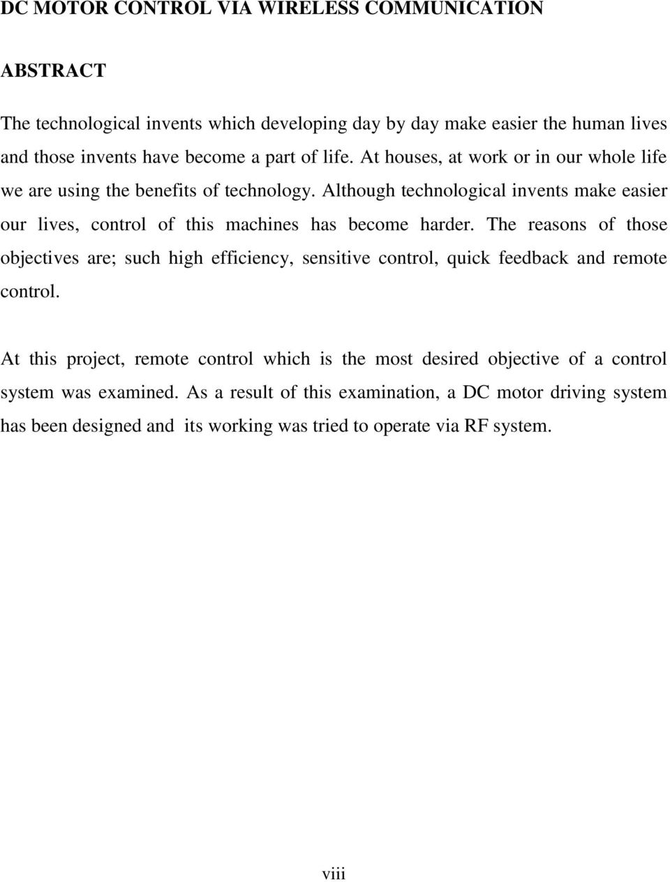 Although technological invents make easier our lives, control of this machines has become harder.