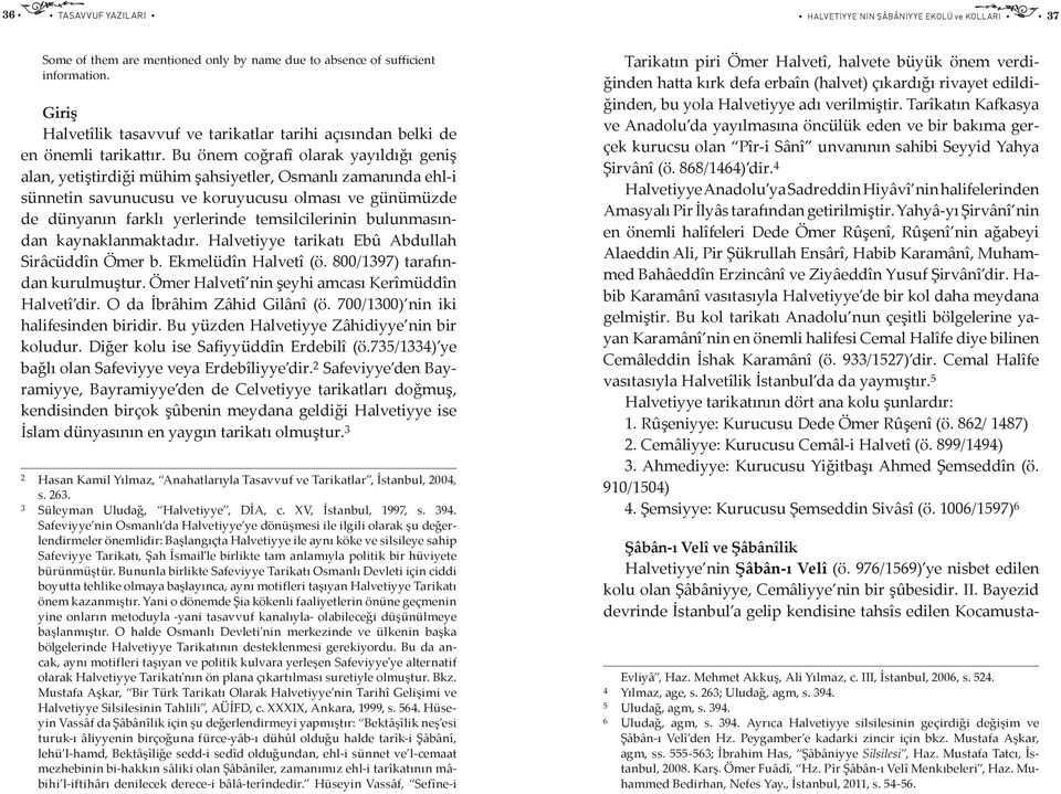 Bu önem coğrafî olarak yayıldığı geniş alan, yetiştirdiği mühim şahsiyetler, Osmanlı zamanında ehl-i sünnetin savunucusu ve koruyucusu olması ve günümüzde de dünyanın farklı yerlerinde