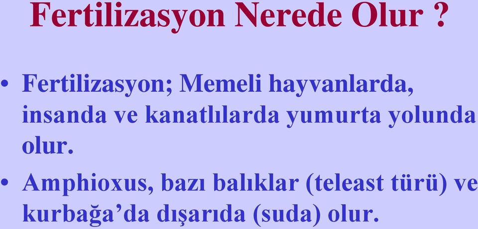 kanatlılarda yumurta yolunda olur.