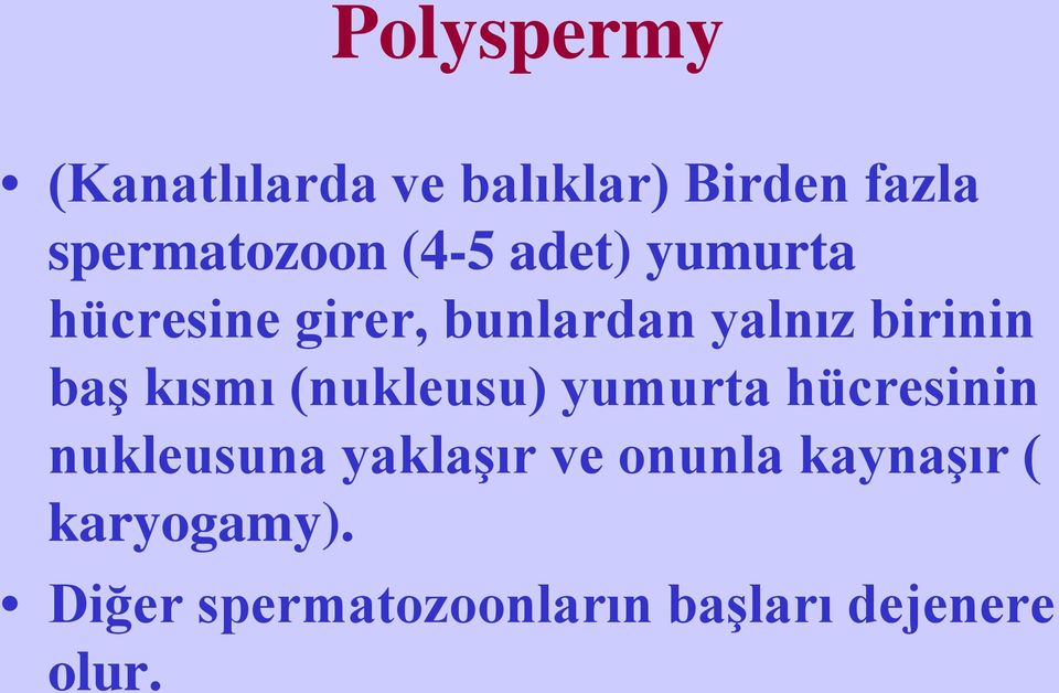 kısmı (nukleusu) yumurta hücresinin nukleusuna yaklaşır ve onunla