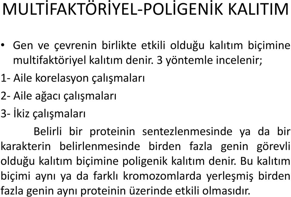 sentezlenmesinde ya da bir karakterin belirlenmesinde birden fazla genin görevli olduğu kalıtım biçimine poligenik kalıtım