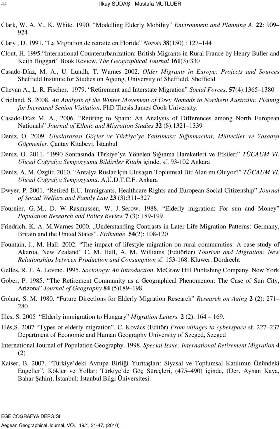 The Geographical Journal 161(3):330 Casado-Díaz, M. A., U. Lundh, T. Warnes 2002.