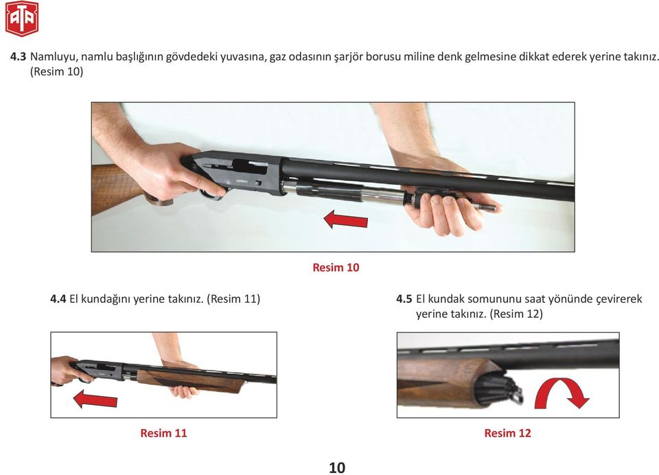 (Resim 10) Resim 10 4.4 El kundağını yerine takınız. (Resim 11) 4.